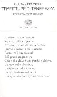 Libro Trafitture di tenerezza. Poesia tradotta 1963-2008 di Guido Ceronetti - ean 9788806193904 - Einaudi