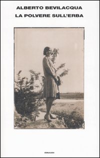 Libro polvere sull'erba di Alberto Bevilacqua - ean 9788806193942 - Einaudi