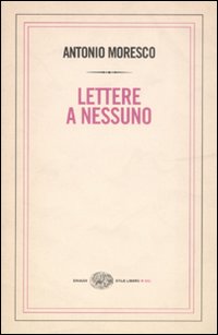 Libro Lettere a nessuno di Antonio Moresco - ean 9788806194055 - Einaudi