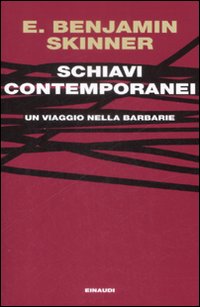 Libro Schiavi contemporanei. Un viaggio nella barbarie di Quentin Skinner - ean 9788806194123 - Einaudi