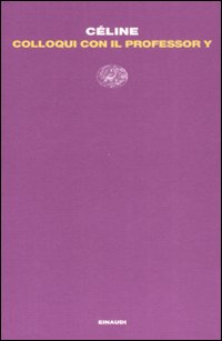 Libro Colloqui con il professor Y di Louis-Ferdinand Céline - ean 9788806194178 - Einaudi