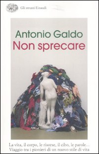 Libro Non sprecare di Antonio Galdo - ean 9788806194659 - Einaudi