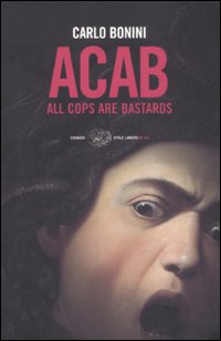 Libro ACAB. All cops are bastards di Carlo Bonini - ean 9788806194697 - Einaudi