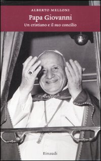 Libro Papa Giovanni. Un cristiano e il suo concilio di Alberto Melloni - ean 9788806194727 - Einaudi
