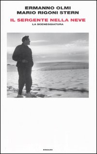 Libro sergente nella neve. La sceneggiatura di Ermanno Olmi; Mario Rigoni Stern - ean 9788806194758 - Einaudi