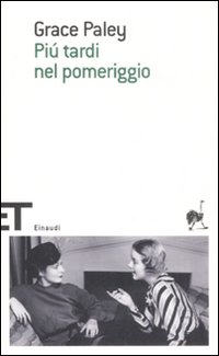 Libro Più tardi nel pomeriggio di Grace Paley - ean 9788806194826 - Einaudi