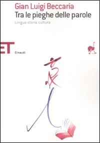 Libro Tra le pieghe delle parole. Lingua storia cultura di Gian Luigi Beccaria - ean 9788806194918 - Einaudi