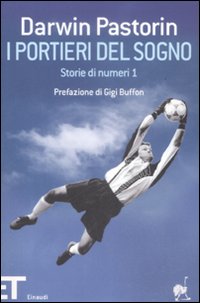 Libro portieri del sogno. Storie di numeri 1 di Darwin Pastorin - ean 9788806195267 - Einaudi