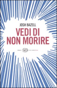Libro Vedi di non morire di Josh Bazell - ean 9788806195588 - Einaudi