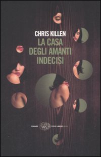 Libro casa degli amanti indecisi di Chris Killen - ean 9788806195625 - Einaudi