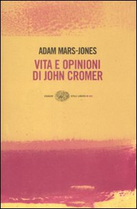 Libro Vita e opinioni di John Cromer di Adam Mars-Jones - ean 9788806195670 - Einaudi