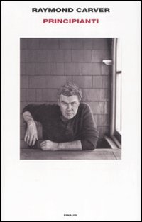 Libro Principianti di Raymond Carver - ean 9788806196233 - Einaudi