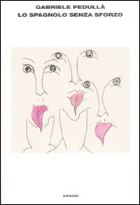 Libro spagnolo senza sforzo di Gabriele Pedullà - ean 9788806196240 - Einaudi