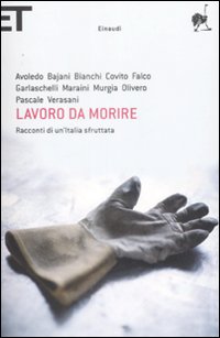 Libro Lavoro da morire. Racconti di un'Italia sfruttata di  - ean 9788806196493 - Einaudi