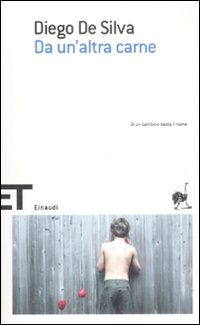 Libro Da un'altra carne di Diego De Silva - ean 9788806196547 - Einaudi