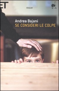 Libro Se consideri le colpe di Andrea Bajani - ean 9788806196578 - Einaudi