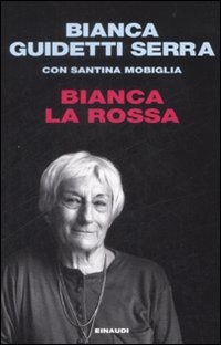 Libro Bianca la rossa di Bianca Guidetti Serra; Santina Mobiglia - ean 9788806196653 - Einaudi