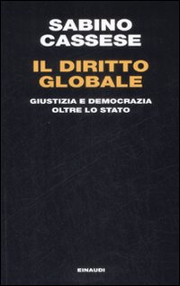 Libro diritto globale. Giustizia e democrazia oltre lo Stato di Sabino Cassese - ean 9788806196905 - Einaudi