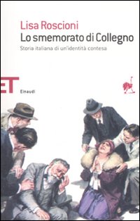 Libro smemorato di Collegno. Storia italiana di un'identità contesa di Lisa Roscioni - ean 9788806197223 - Einaudi