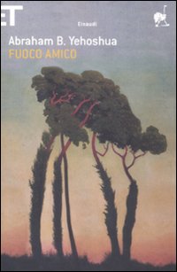 Libro Fuoco amico di Abraham B. Yehoshua - ean 9788806197698 - Einaudi