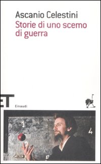 Libro Storie di uno scemo di guerra di Ascanio Celestini - ean 9788806197711 - Einaudi
