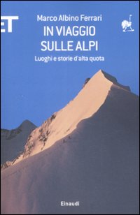 Libro In viaggio sulle Alpi. Luoghi e storie ad alta quota di Marco A. Ferrari - ean 9788806197773 - Einaudi