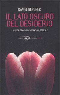 Libro lato oscuro del desiderio. I sentieri deviati dell'attrazione sessuale di Daniel Bergner - ean 9788806197919 - Einaudi
