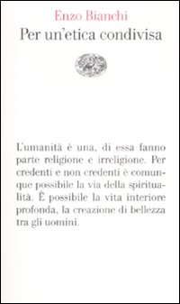 Libro Per un'etica condivisa di Enzo Bianchi - ean 9788806197988 - Einaudi