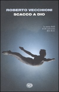 Libro Scacco a Dio di Roberto Vecchioni - ean 9788806198497 - Einaudi