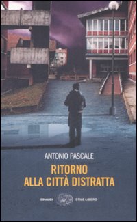 Libro Ritorno alla città distratta di Antonio Pascale - ean 9788806198565 - Einaudi