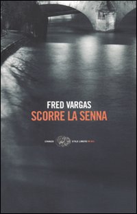 Libro Scorre la Senna di Fred Vargas - ean 9788806200060 - Einaudi
