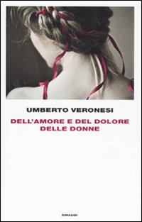 Libro Dell'amore e del dolore delle donne di Umberto Veronesi - ean 9788806201333 - Einaudi