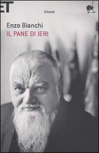 Libro pane di ieri di Enzo Bianchi - ean 9788806202767 - Einaudi