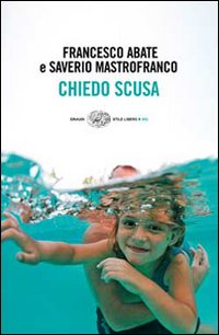 Libro Chiedo scusa di Francesco Abate; Saverio Mastrofranco - ean 9788806203696 - Einaudi