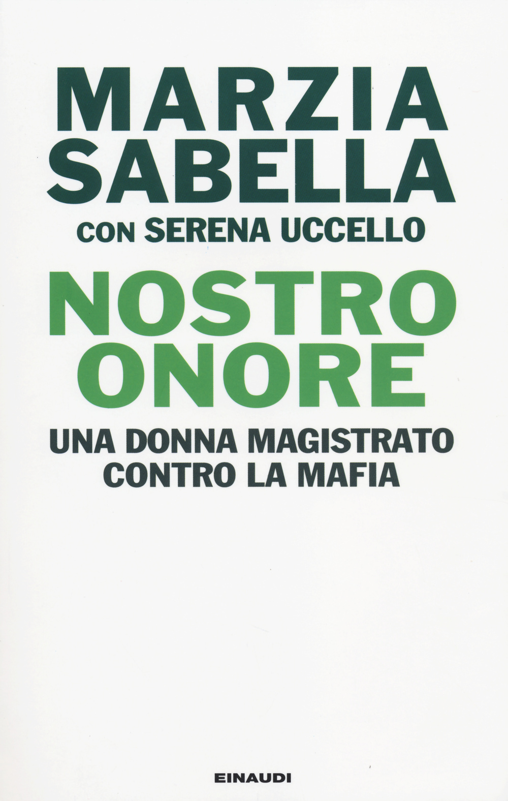 Libro Nostro Onore. Una donna magistrato contro la mafia di Marzia Sabella; Serena Uccello - ean 9788806205362 - Einaudi