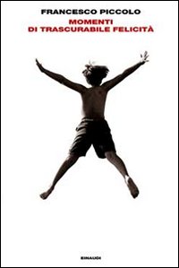 Libro Momenti di trascurabile felicità di Francesco Piccolo - ean 9788806205515 - Einaudi