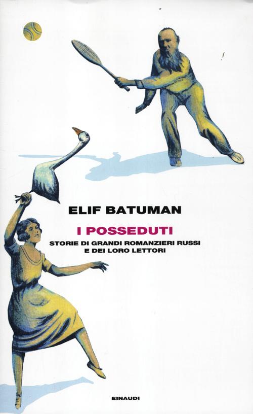 Libro posseduti. Storie di grandi romanzieri russi e dei loro lettori di Elif Batuman - ean 9788806206826 - Einaudi