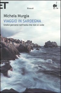 Libro Viaggio in Sardegna. Undici percorsi nell'isola che non si vede di Michela Murgia - ean 9788806208240 - Einaudi