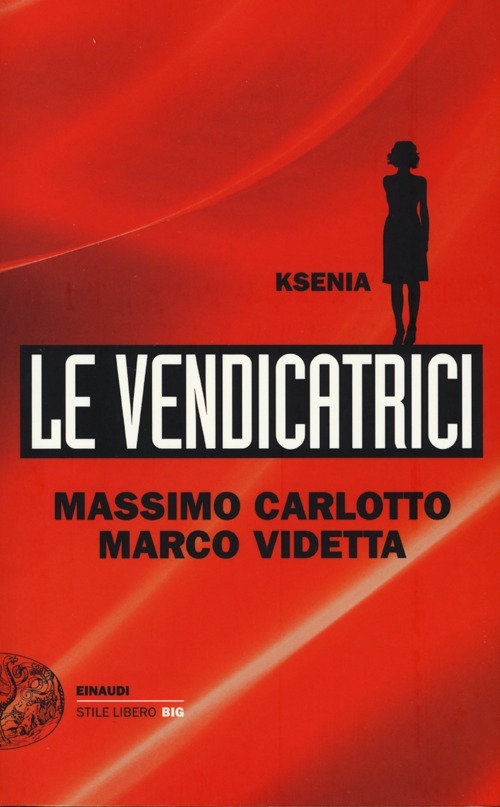 Libro Ksenia. Le vendicatrici di Massimo Carlotto; Marco Videtta - ean 9788806212698 - Einaudi