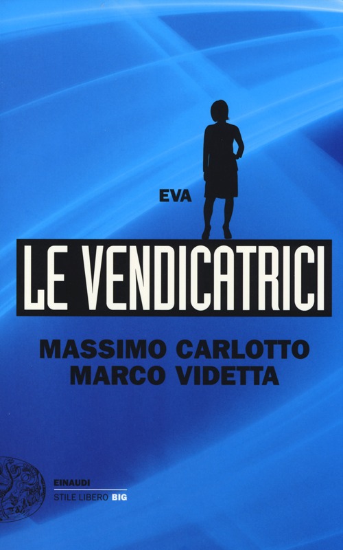 Libro Eva. Le vendicatrici di Massimo Carlotto; Marco Videtta - ean 9788806212711 - Einaudi