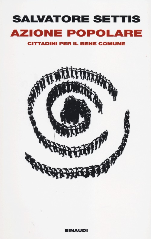 Libro Azione popolare. Cittadini per il bene comune di Salvatore Settis - ean 9788806212933 - Einaudi