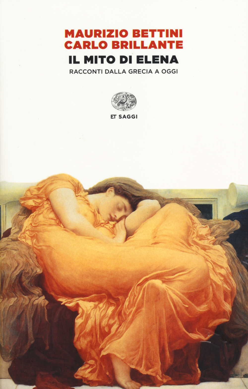 Libro mito di Elena. Immagini e racconti dalla Grecia a oggi di Maurizio Bettini; Carlo Brillante - ean 9788806219857 - Einaudi