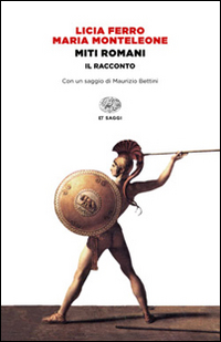 Libro Miti romani. Il racconto di Licia Ferro; Maria Monteleone - ean 9788806222505 - Einaudi