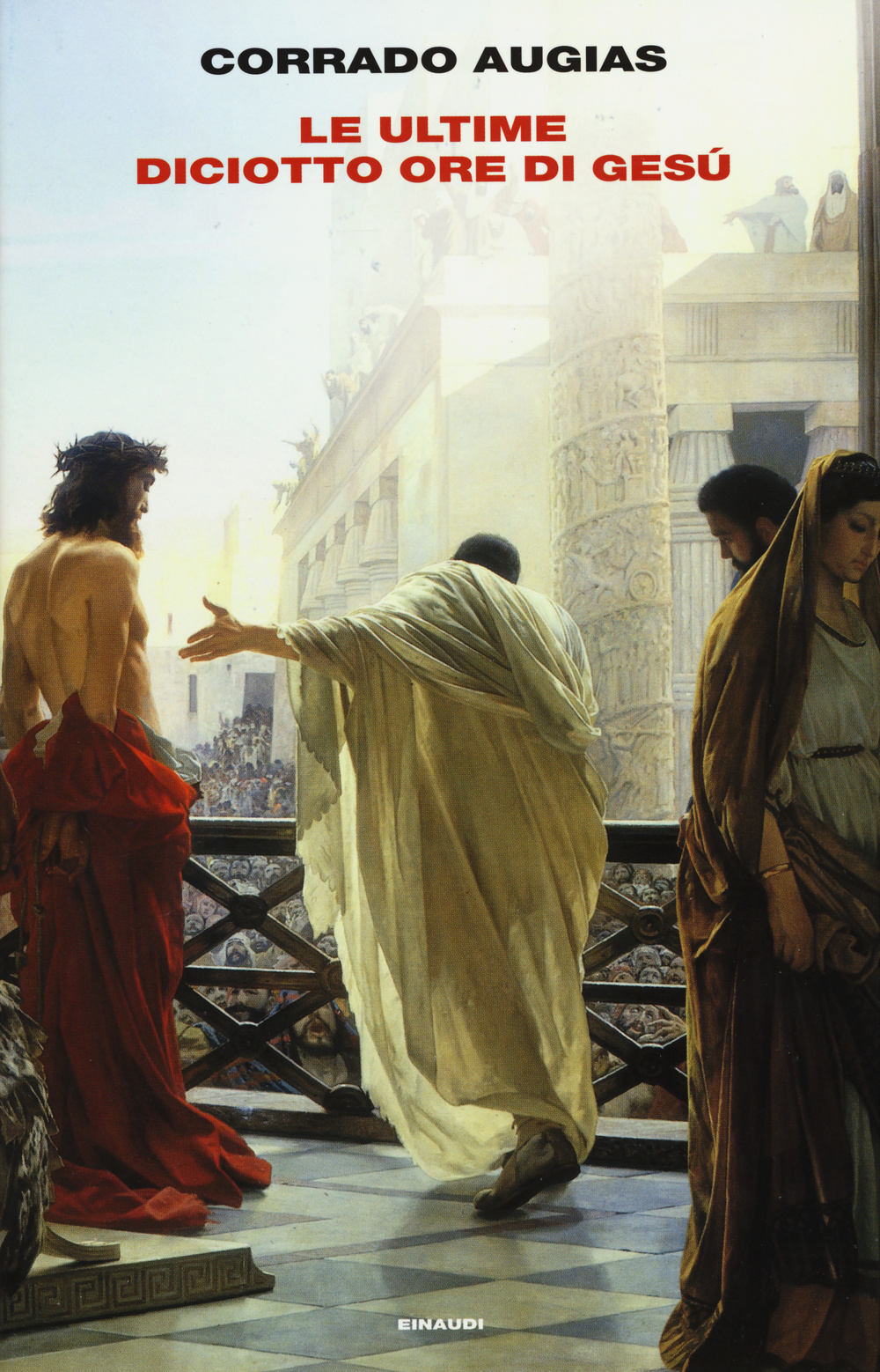 Libro ultime diciotto ore di Gesù di Corrado Augias - ean 9788806223656 - Einaudi