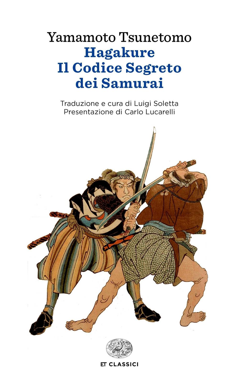 Libro Hagakure. Il codice segreto dei samurai di Yamamoto Tsunetomo - ean 9788806225681 - Einaudi
