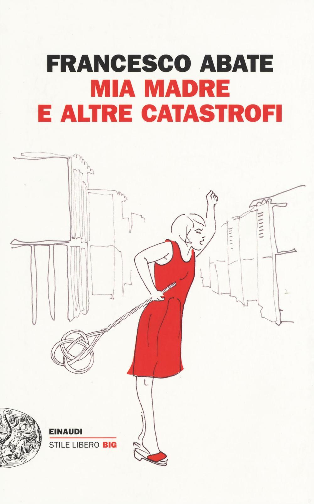 Libro Mia madre e altre catastrofi di Francesco Abate - ean 9788806228675 - Einaudi