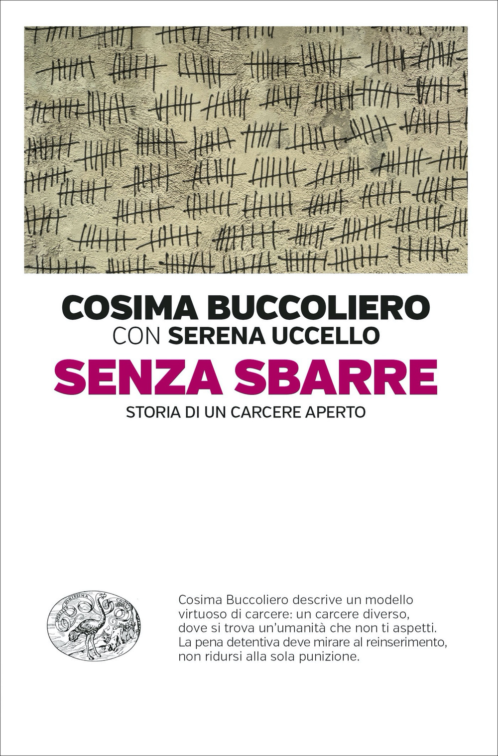 Libro Senza sbarre. Storia di un carcere aperto di Cosima Buccoliero; Serena Uccello - ean 9788806252793 - Einaudi