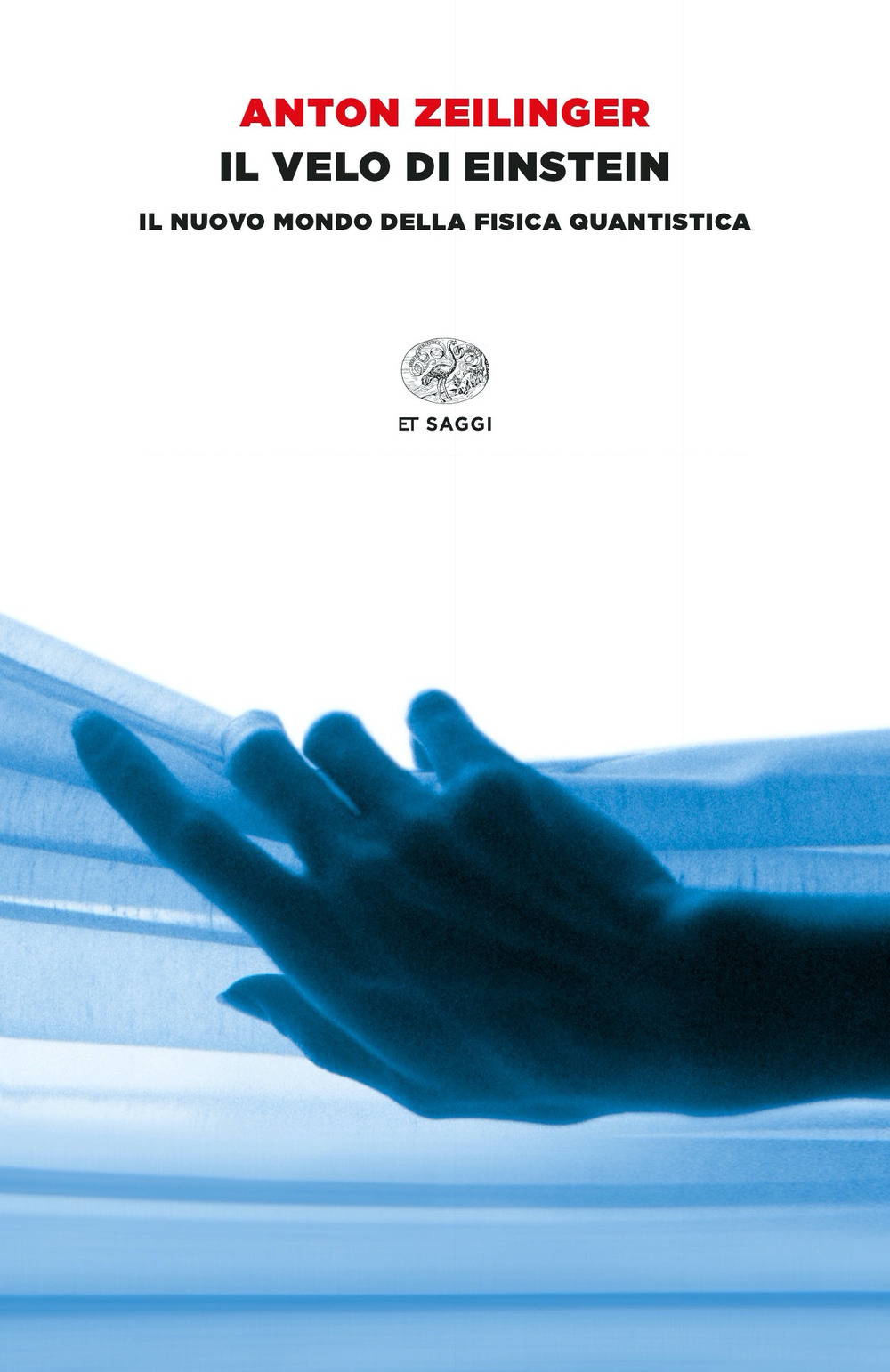 Libro velo di Einstein. Il nuovo mondo della fisica quantistica di Anton Zeilinger - ean 9788806260163 - Einaudi