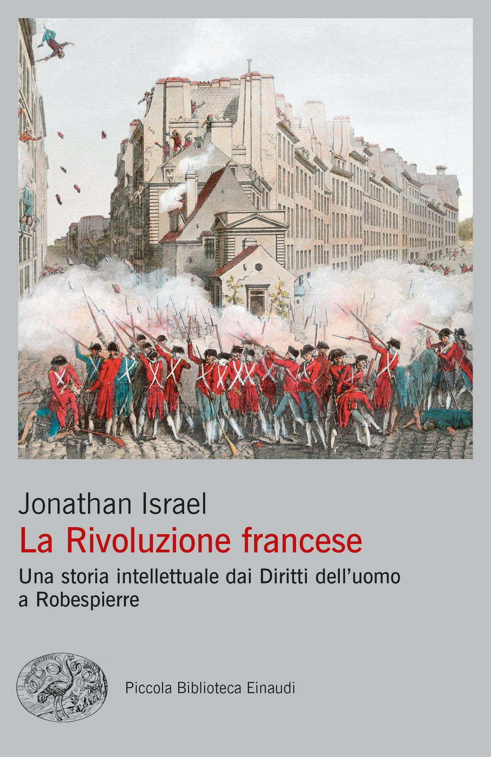 Libro Rivoluzione francese. Una storia intellettuale dai Diritti dell'uomo a Robespierre di Jonathan Israel - ean 9788806260941 - Einaudi
