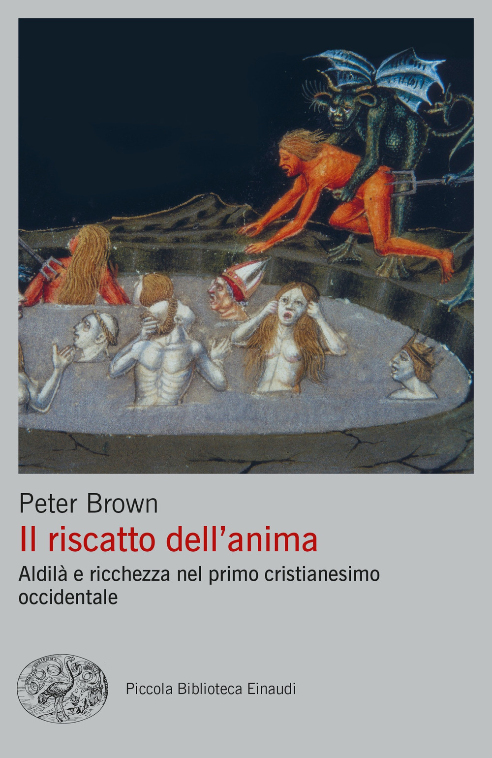 Libro riscatto dell'anima. Aldilà e ricchezza nel primo cristianesimo occidentale di Peter Brown - ean 9788806260958 - Einaudi